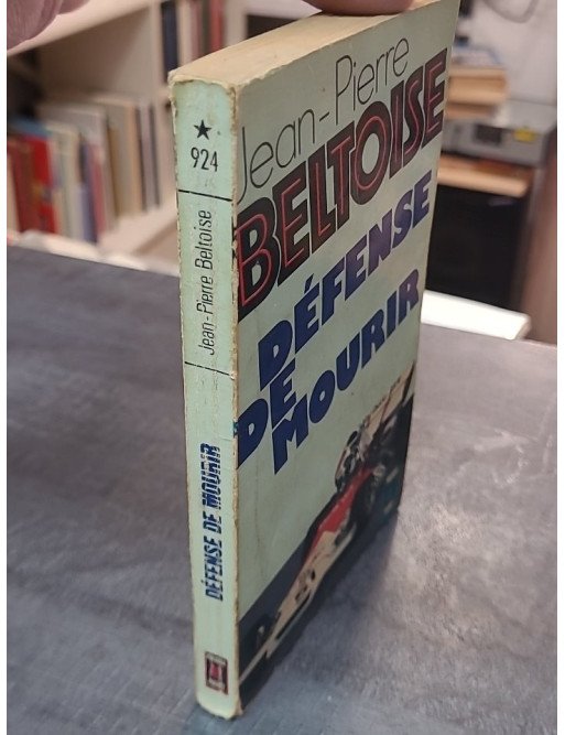 Défense de mourir par Jean-Pierre Beltoise - Le témoignage du pilote par Presses Pocket