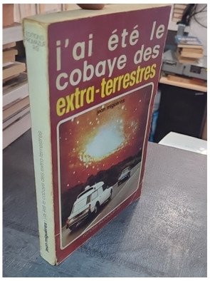 J'ai Été Le Cobaye Des Extra-Terrestres par Migueres Jean - Un témoignage OVNI captivant de 1977 (Promazur-Rg)