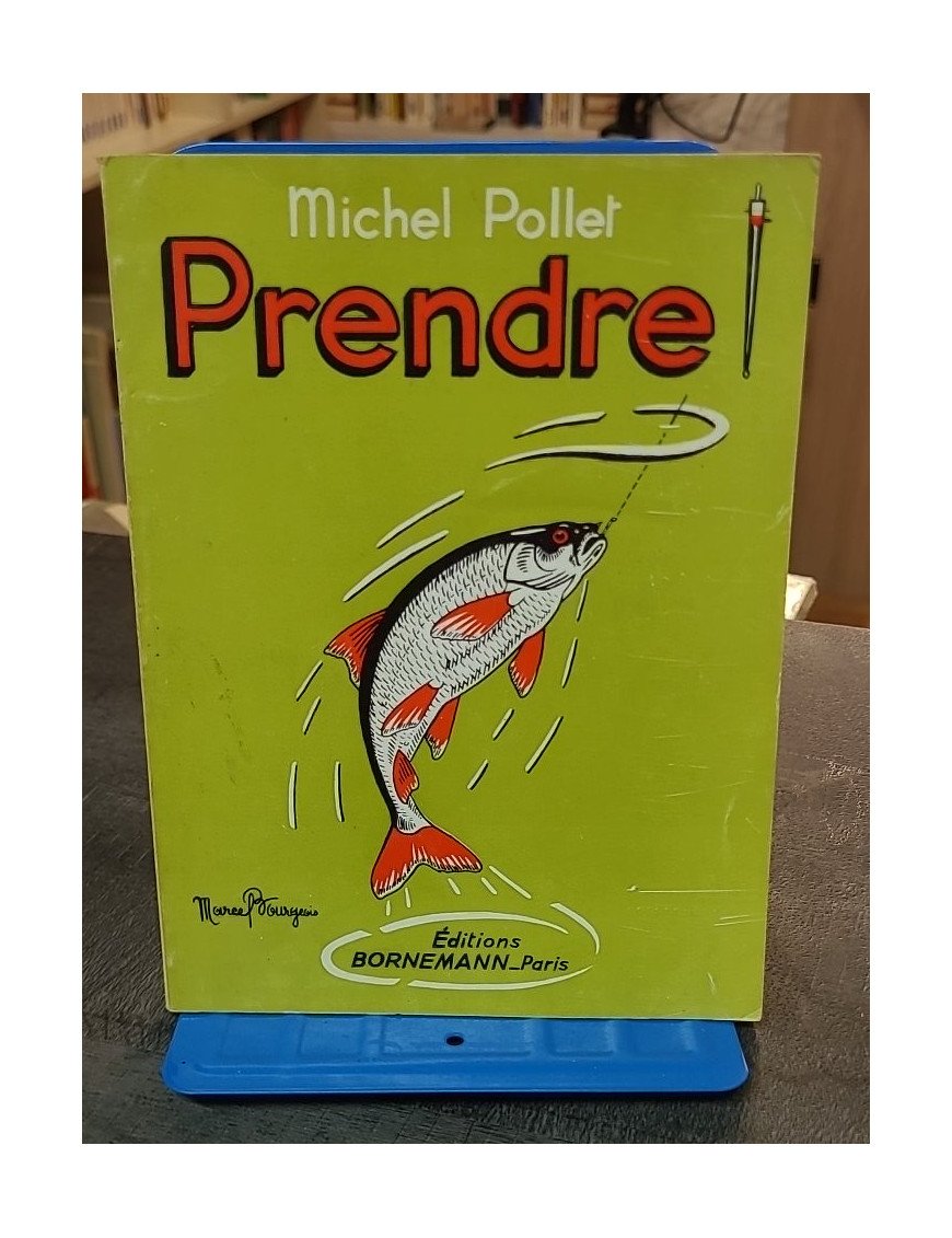 Prendre - Du parfait amateur au pêcheur de compétition par Michel Pollet et Jacques Elluin (1951)