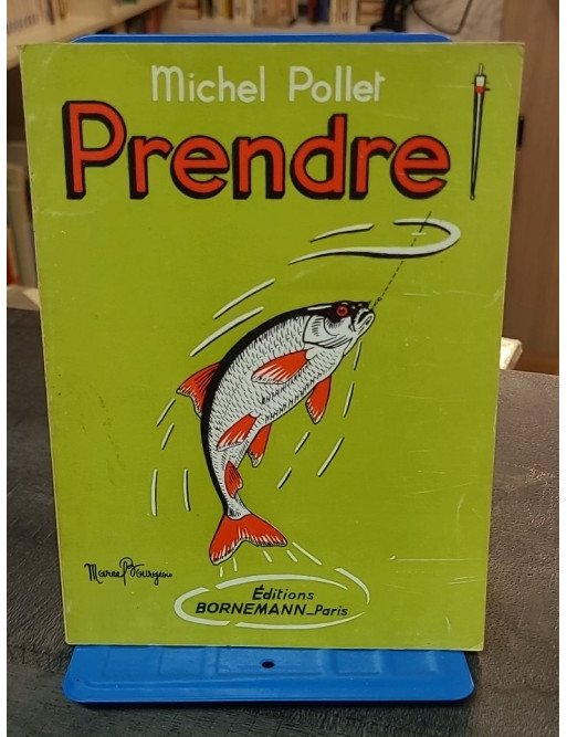 Prendre - Du parfait amateur au pêcheur de compétition par Michel Pollet et Jacques Elluin (1951)