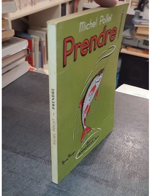 Prendre - Du parfait amateur au pêcheur de compétition par Michel Pollet et Jacques Elluin (1951)