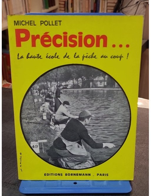Précision - La haute école de la pêche au coup par Michel Pollet (Bornemann, 1975)