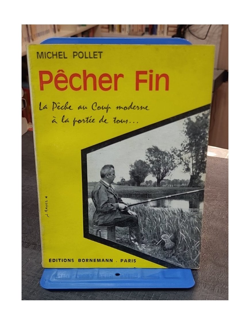 Pêcher fin par M. Pollet - Guide de pêche au coup (1975)