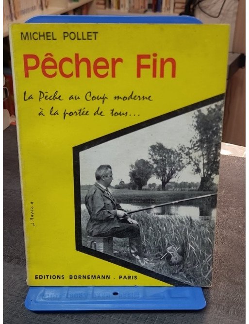 Pêcher fin par M. Pollet - Guide de pêche au coup (1975)