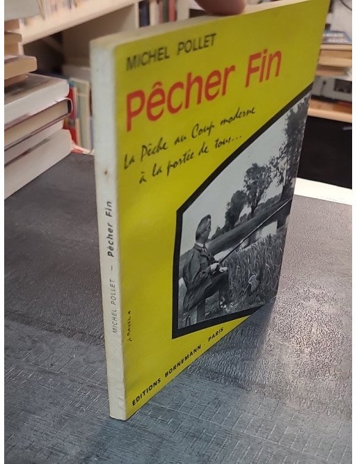 Pêcher fin par M. Pollet - Guide de pêche au coup (1975)