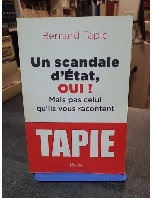 Un scandale d'État, oui ! Mais pas celui qu'ils vous racontent par Bernard Tapie : La vérité sur l'affaire du Crédit Lyonnais