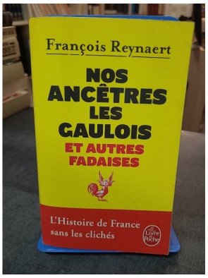 Nos ancêtres les Gaulois par François Reynaert : L'histoire de France sans les clichés