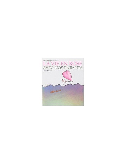 La vie en rose avec nos enfants de Dominique Glocheux