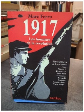 1917 Les Hommes de la Révolution par Marc Ferro : Témoignages et documents inédits