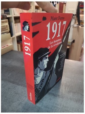 1917 Les Hommes de la Révolution par Marc Ferro : Témoignages et documents inédits