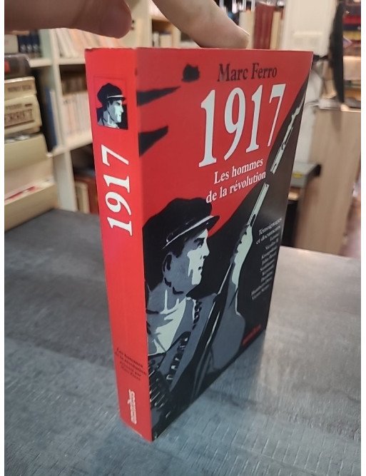1917 Les Hommes de la Révolution par Marc Ferro : Témoignages et documents inédits