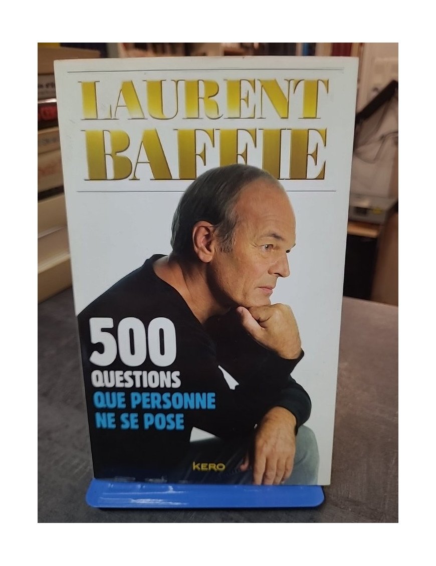 500 Questions Que Personne Ne Se Pose par Laurent Baffie : L'humour décalé et inédit