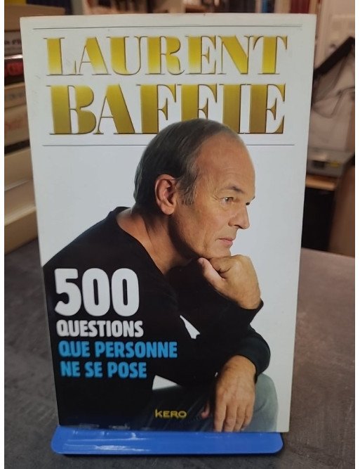 500 Questions Que Personne Ne Se Pose par Laurent Baffie : L'humour décalé et inédit