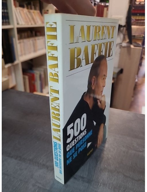 500 Questions Que Personne Ne Se Pose par Laurent Baffie : L'humour décalé et inédit