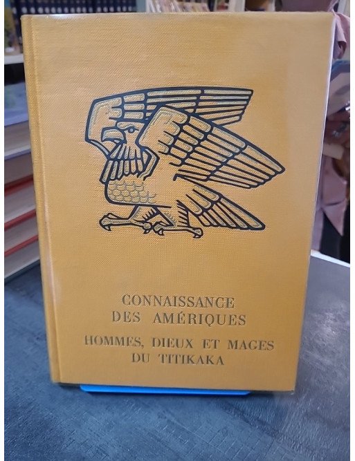 Connaissance des Amériques : Hommes, Dieux et Mages du Titikaka par Simone Waisbard - Voyage au cœur des Andes