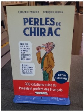 Perles de Chirac par François Jouffa & Frédéric Pouhier : 300 citations cultes et bourdes amusantes