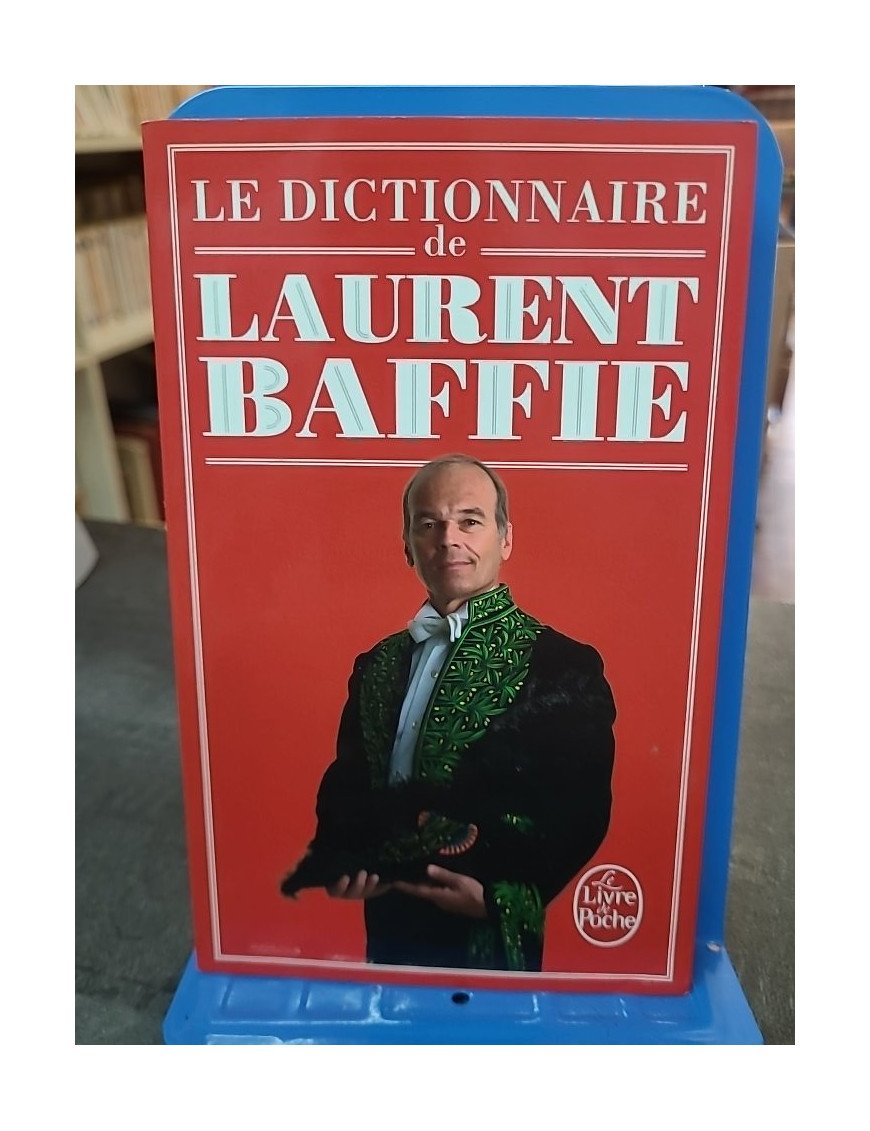 Le Dictionnaire de Laurent Baffie par Laurent Baffie : humour et insolence, 224 pages de définitions revisitées