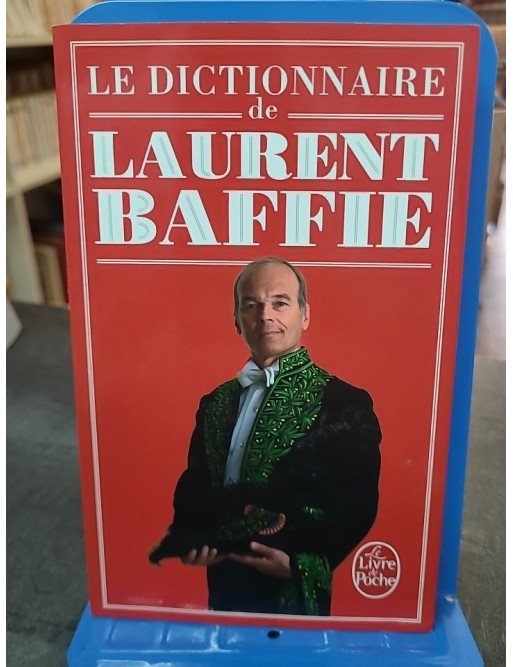 Le Dictionnaire de Laurent Baffie par Laurent Baffie : humour et insolence, 224 pages de définitions revisitées
