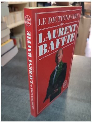 Le Dictionnaire de Laurent Baffie par Laurent Baffie : humour et insolence, 224 pages de définitions revisitées