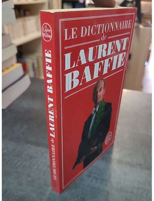 Le Dictionnaire de Laurent Baffie par Laurent Baffie : humour et insolence, 224 pages de définitions revisitées