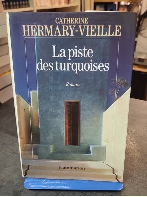 La Piste des turquoises Par Catherine Hermary-Vieille