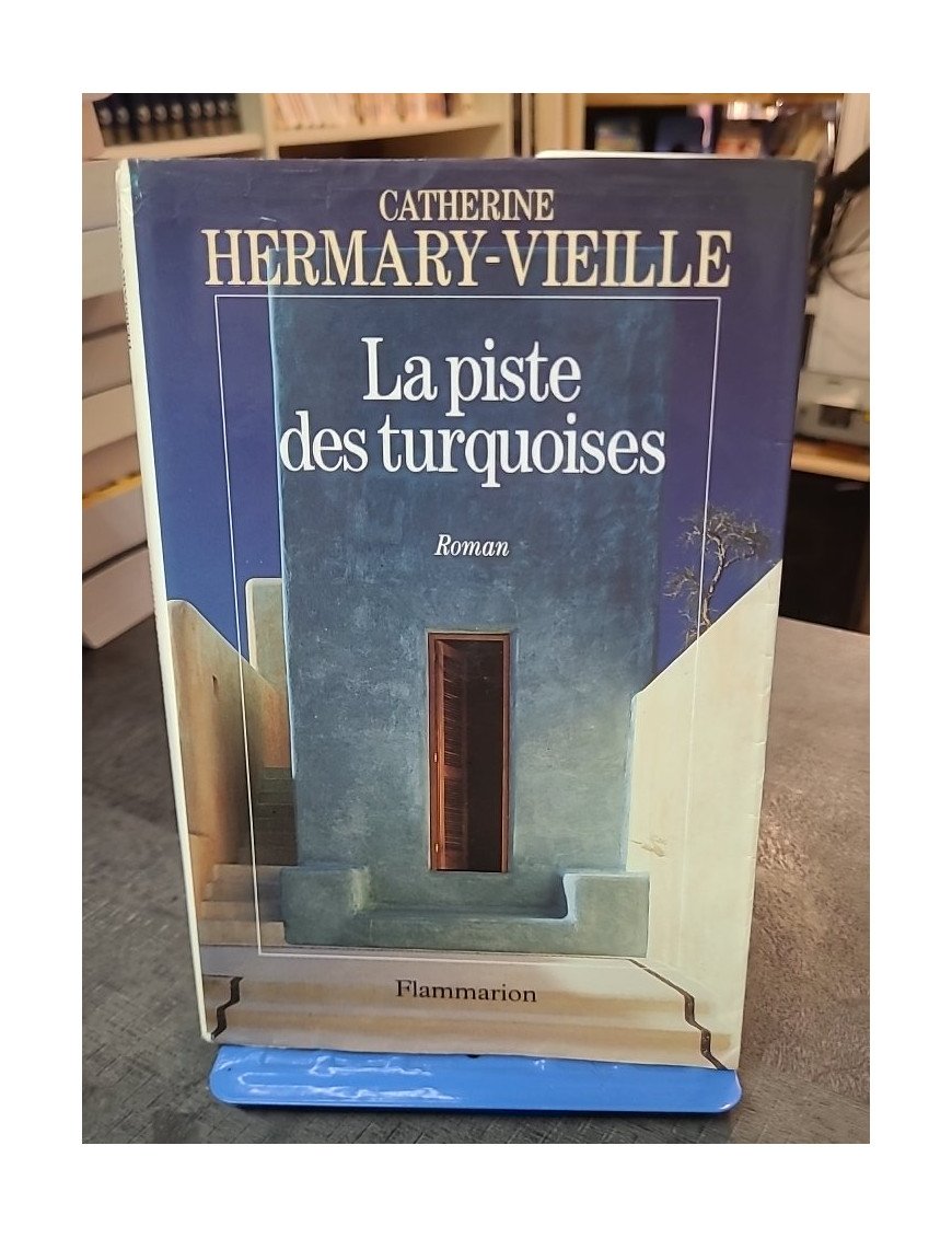 La Piste des turquoises Par Catherine Hermary-Vieille