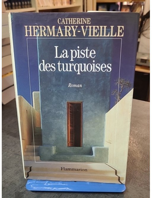 La Piste des turquoises Par Catherine Hermary-Vieille