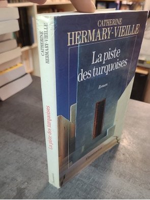 La Piste des turquoises Par Catherine Hermary-Vieille