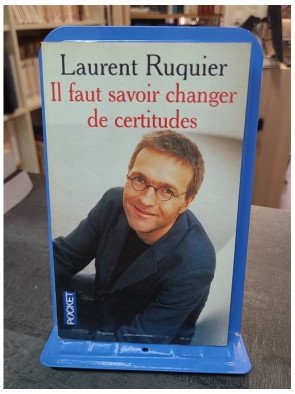 Il faut savoir changer de certitudes - Laurent Ruquier