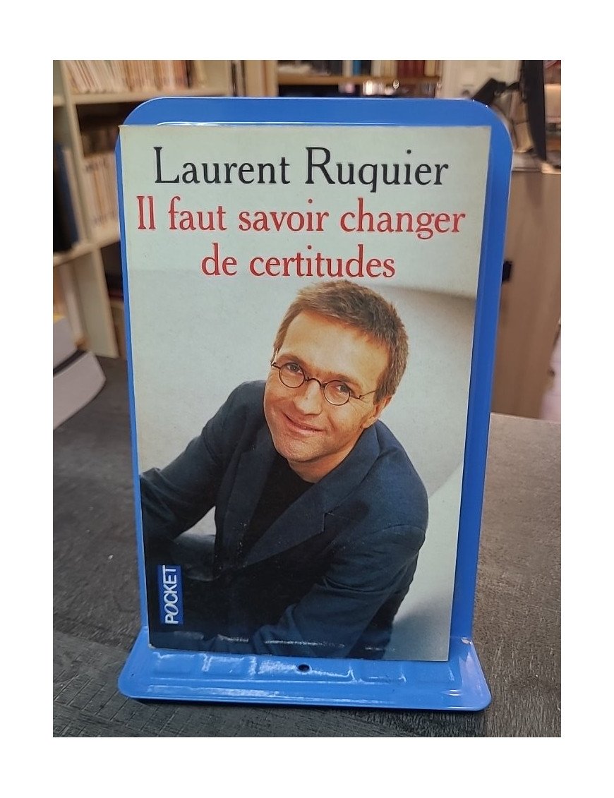 Il faut savoir changer de certitudes - Laurent Ruquier