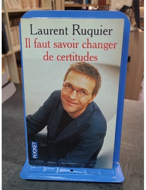 Il faut savoir changer de certitudes - Laurent Ruquier