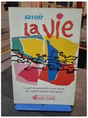 Savoir la vie - La grande pauvreté à voix haute par Philippe Joutard et ATD Quart-Monde