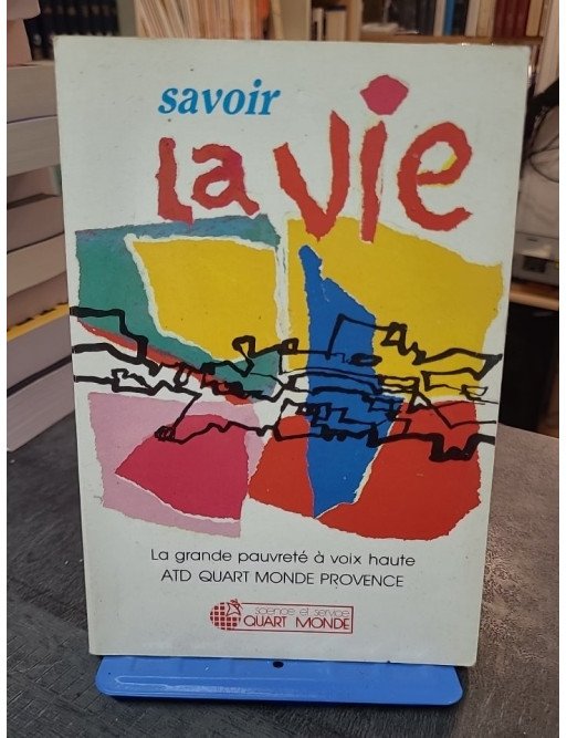 Savoir la vie - La grande pauvreté à voix haute par Philippe Joutard et ATD Quart-Monde