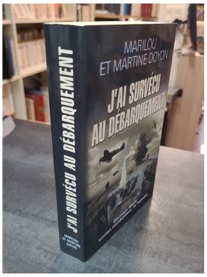 J'ai survécu au Débarquement - Le témoignage de Germain Nault par Marilou et Martine Doyon