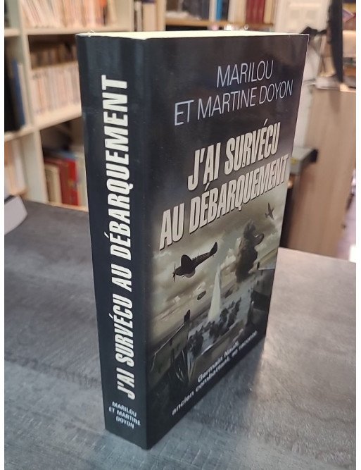 J'ai survécu au Débarquement - Le témoignage de Germain Nault par Marilou et Martine Doyon