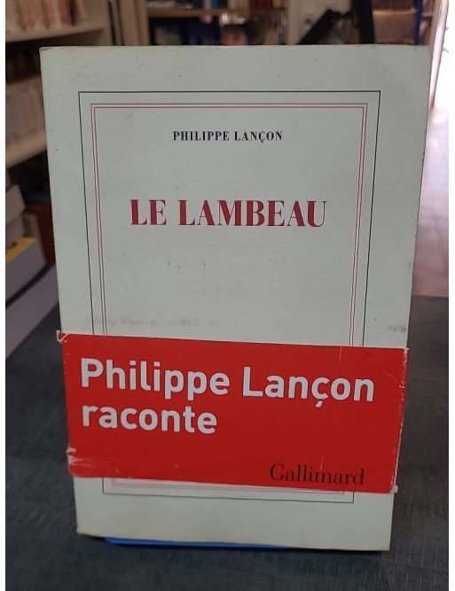 Le Lambeau - Prix Femina 2018 par Philippe Lançon