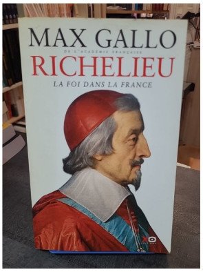 Richelieu - La foi dans la France par Max Gallo : Biographie et histoire du cardinal