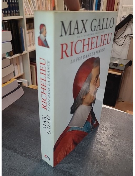 Richelieu - La foi dans la France par Max Gallo : Biographie et histoire du cardinal
