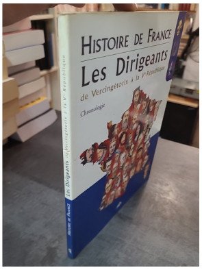 Histoire de France, Les Dirigeants - De Vercingétorix à la Ve République par Henri Medori