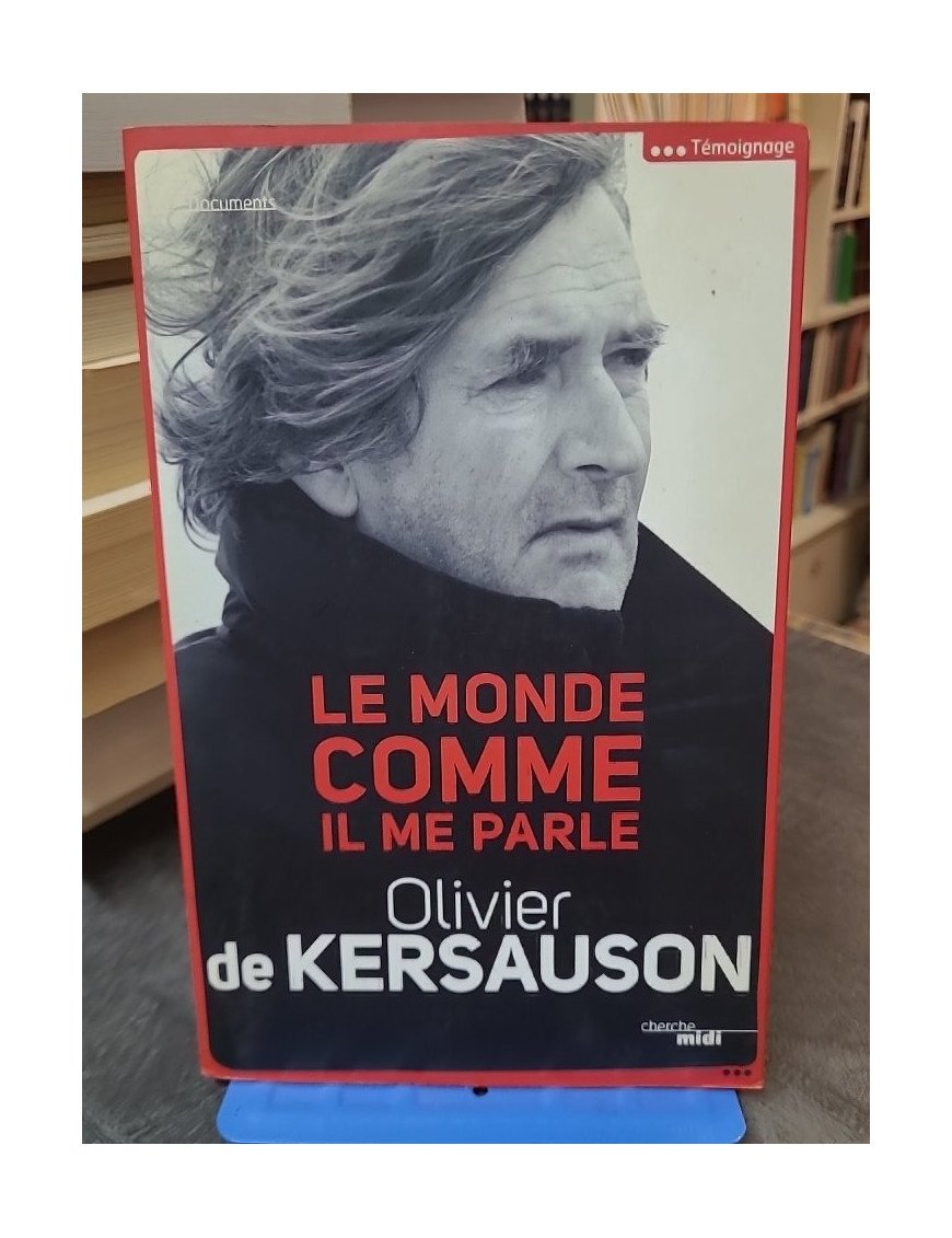 Le monde comme il me parle par Olivier de Kersauson - Récit intime d'un navigateur