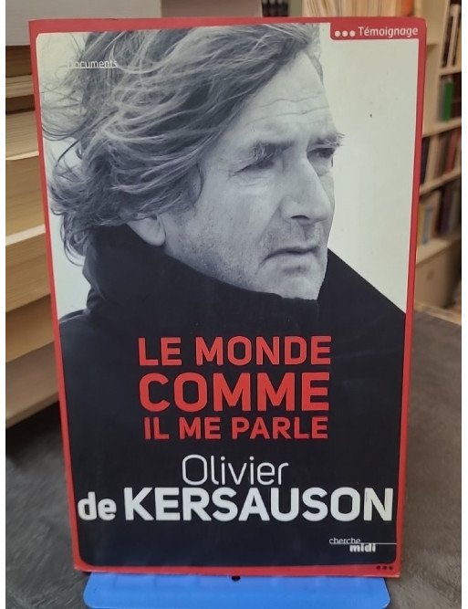 Le monde comme il me parle par Olivier de Kersauson - Récit intime d'un navigateur