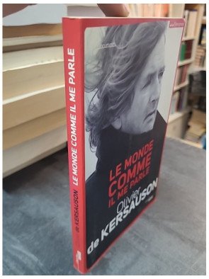 Le monde comme il me parle par Olivier de Kersauson - Récit intime d'un navigateur