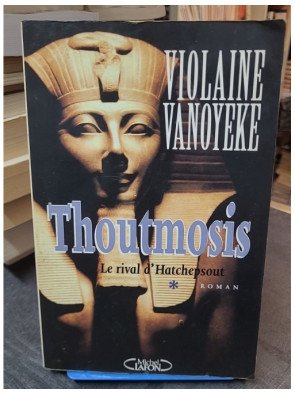 Thoutmosis Tome 1 - Le Rival d'Hatchepsout par Violaine Vanoyeke - Roman historique Égypte ancienne