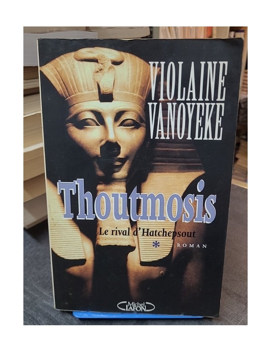 Thoutmosis Tome 1 - Le Rival d'Hatchepsout par Violaine Vanoyeke - Roman historique Égypte ancienne