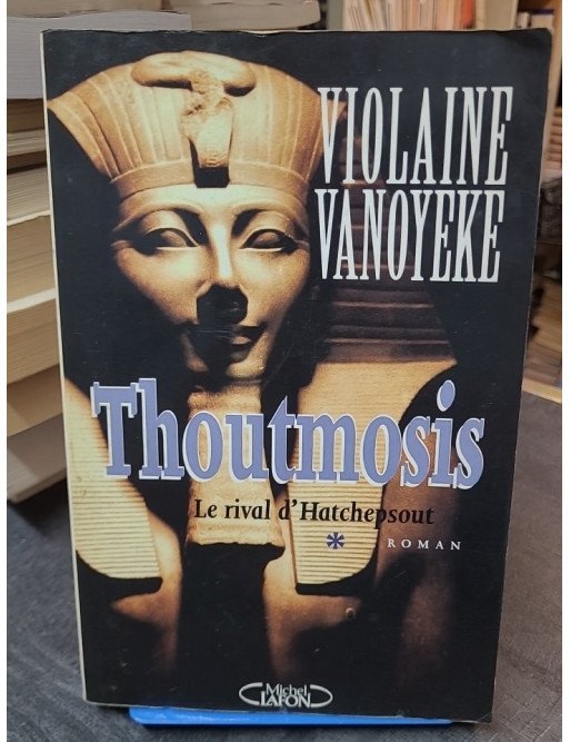 Thoutmosis Tome 1 - Le Rival d'Hatchepsout par Violaine Vanoyeke - Roman historique Égypte ancienne