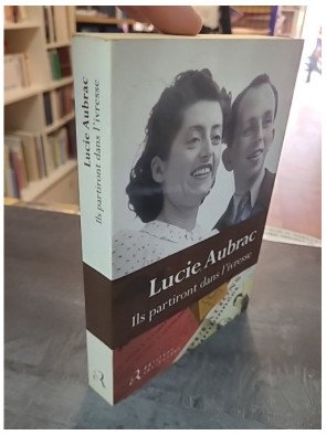 Ils Partiront Dans L'ivresse par Lucie Aubrac - Récit de Résistance (1943-1944)