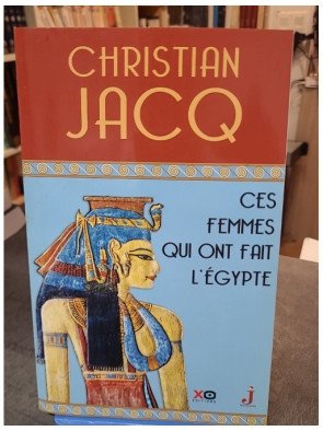 Ces femmes qui ont fait l'Egypte - D'Isis à Cléopâtre par Christian Jacq