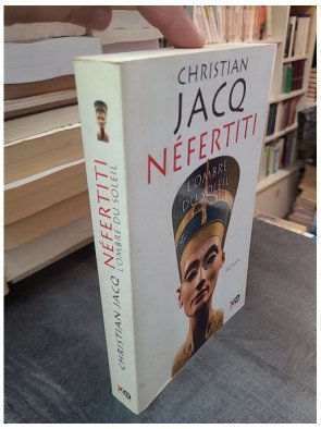 Néfertiti - L'Ombre du Soleil par Christian Jacq - Roman historique sur l'Égypte antique