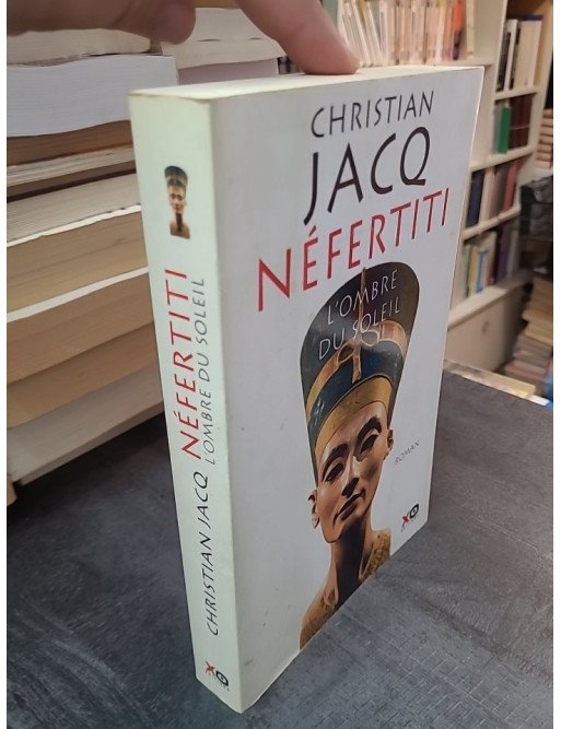 Néfertiti - L'Ombre du Soleil par Christian Jacq - Roman historique sur l'Égypte antique