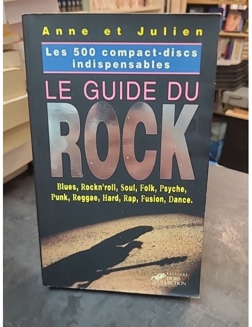 Le Guide du Rock - Les 500 CD indispensables par Anne et Julien